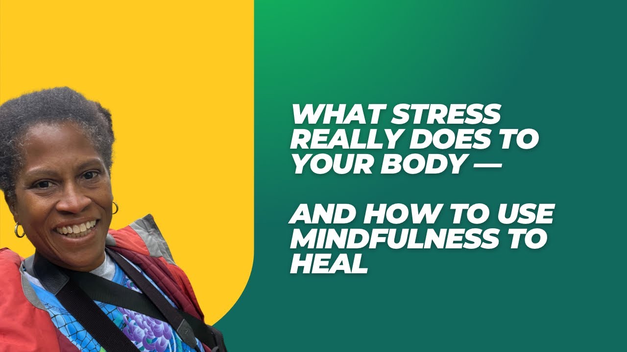 What Stress Really Does to Your Body — And How to Use Mindfulness to Heal