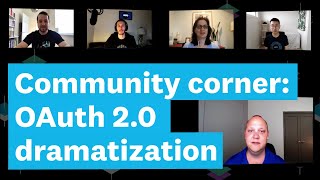 #CommunityCorner e6: OAuth 2 dramatisation