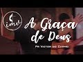 A GRAÇA DE DEUS - PASTOR VICTOR DO CARMO 28/04/2019