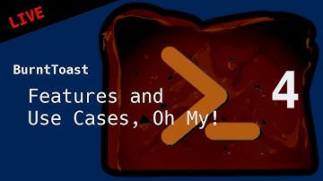 New Features and Use Cases, Oh My! - BurntToast PowerShell Module Stream #4