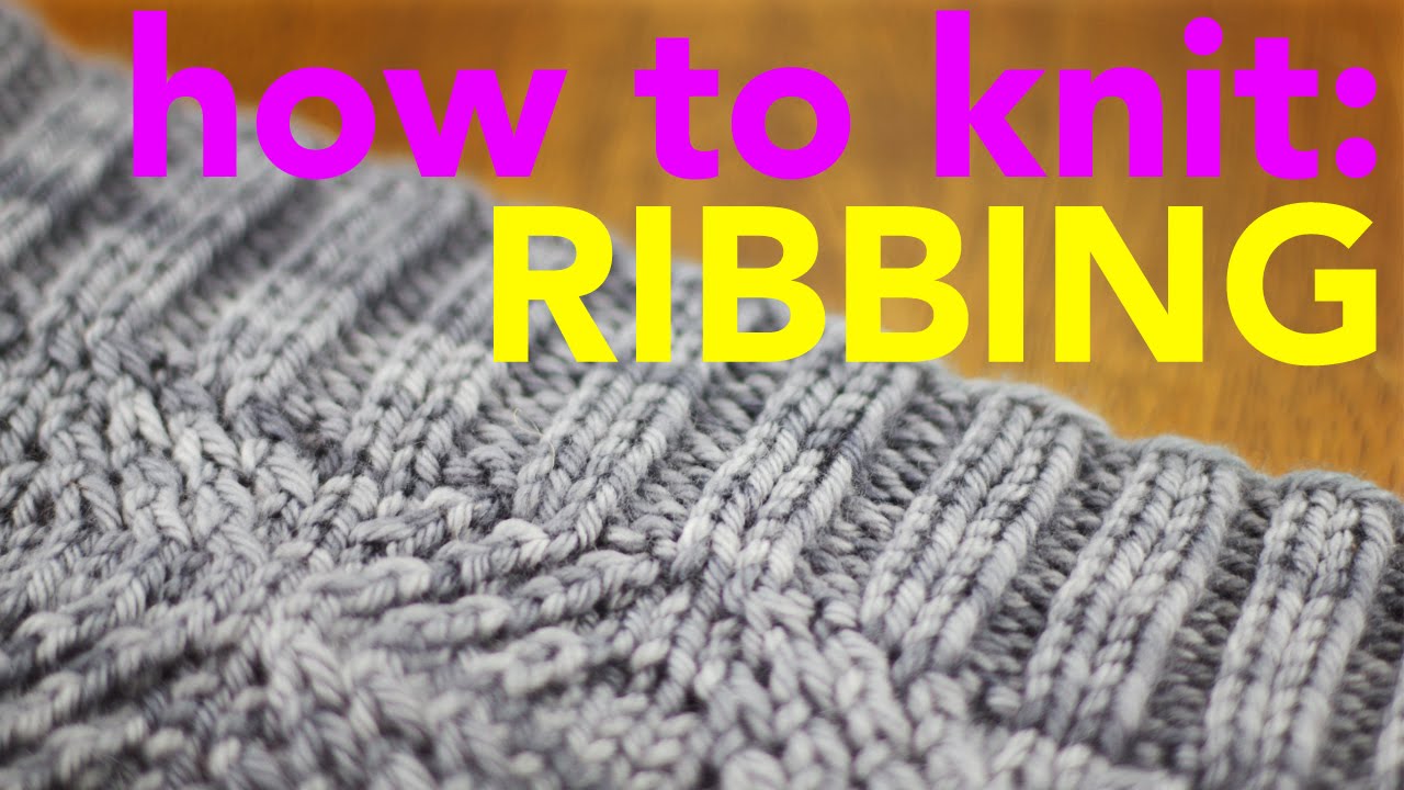 How to Knit The Basics RIBBING Quick Knit 5 YouTube