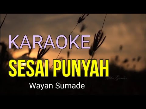 KARAOKE SESAI PUNYAH - WAYAN SUMADE