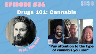 #36. Drugs 101: Cannabis - Professor. Tim Karl