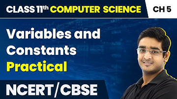 Class 11 NCERT Computer Science Chapter 5 | Variables and Constants - Practical