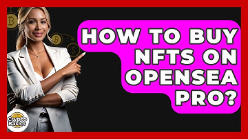 How To Buy NFTs On OpenSea Pro? - CryptoBasics360.com