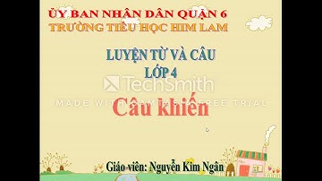 Tiếng Việt khối 4 - Tuần 27: LTVC - Câu khiến