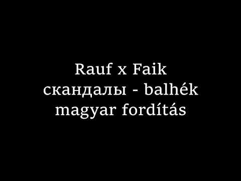 Rauf X Faik - Скандалы Magyar Fordítás