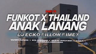 DJ FUNKOT X THAILAND PART 19 ANAK LANANG MASHUB MANGKANE FULL BASS