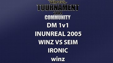 UT2004 DM 1v1 - inUnreal 2005 - winz vs seiM - Ironic - winz