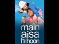 Main Aisa Hi Hoon - Dil Meraa Todo Na [Engsub]