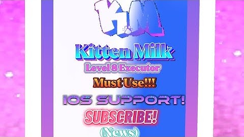 [Roblox] Kitten Milk (News) | Level 8 Mobile Executor!