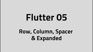 Flutter #05 – Row, Column, Spacer &amp; Expanded