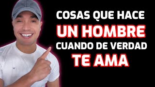 7 COSAS que HACE UN HOMBRE que TE AMA de verdad