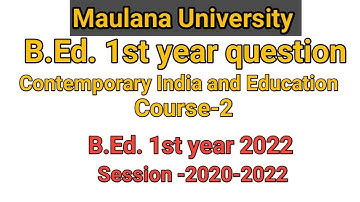 Maulana University B.Ed.1st years question 2021-2022 | Contemporary India & Education | Course -2