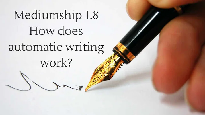 Mediumship 1.8: How does automatic writing work?