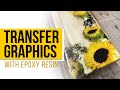 How To Transfer Graphics with Epoxy Resin
