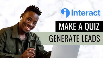 Make A Quiz To Generate Leads For Your Business with Interact