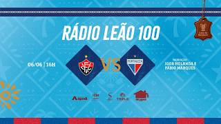 VITÓRIA (BA) 0 x 1 FORTALEZA  | COPA DO NORDESTE 2026 - FINAL | RÁDIO LEÃO 100/TV LEÃO