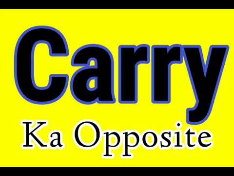 Carry Ka Opposite word | Carry ka Opposite | Carry ka opposite kya hai | Carry ka Ulta