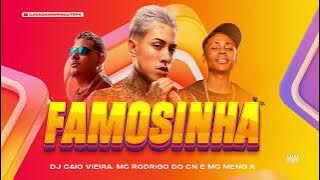FAMOSINHA - Dj Caio Vieira · MC Meno K · Mc Rodrigo do CN (LETRA)