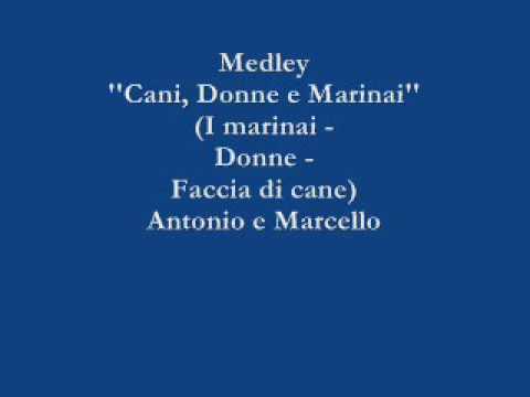Antonio & Marcello — Medley ''Cani, Donne e Marinai'' - Antonio e Marcello