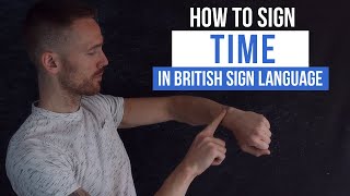 How to Sign Time in British Sign Language (BSL)