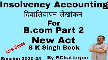 #7 Insolvency Accounting New Act SK Singh Book B.Com 2