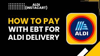 كيفية الدفع باستخدام بطاقة EBT لتوصيل طلبات ألدي screenshot 3