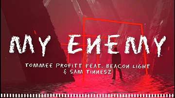 Enemy ( Tommee Profitt Feat. Beacon Light & Sam Tinnesz ) - Lyrics