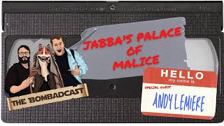 Jabba’s Palace of Malice ft: Andy Lemiere | The Bombadcast