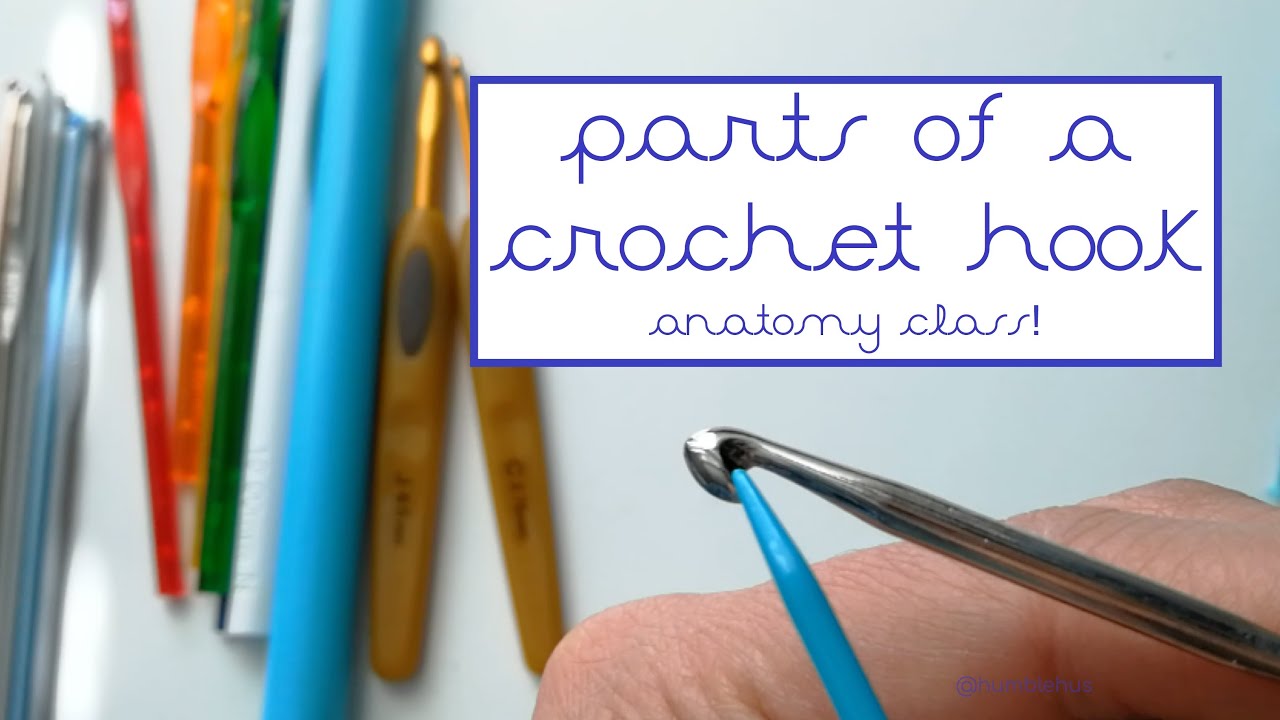 Crochet Hook Anatomy And Types