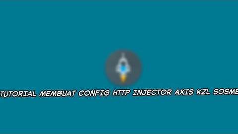 TUTORIAL MEMBUAT CONFIG HTTP INJECTOR AXIS KZL SOSMED