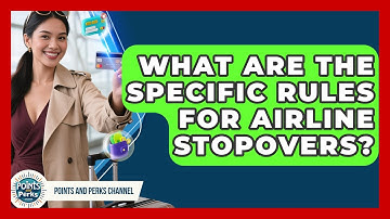 What Are The Specific Rules For Airline Stopovers? - Points and Perks Channel