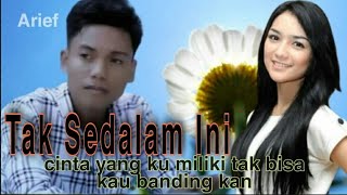 ARIEF ~ Tak Sedalam Ini™[ Cinta Yang Kumiliki Tak Bisa Kau Bandingkan  ] RugiLah EngkaU MemilLih Dia