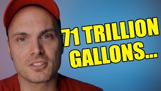 71 TRILLION Gallons of Water...
