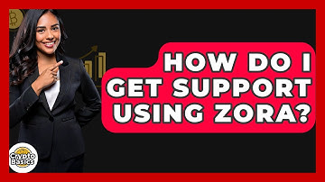 How Do I Get Support Using Zora? - CryptoBasics360.com