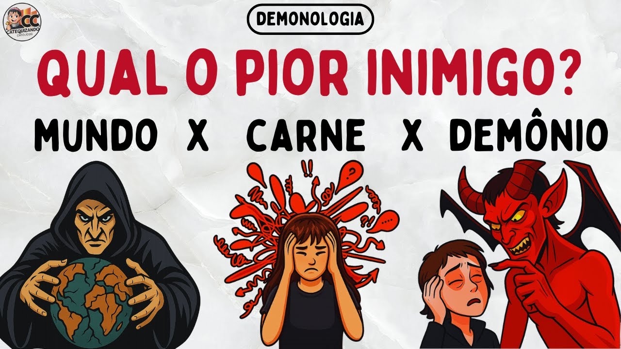 Os 3 Inimigos da Alma: Mundo, Carne e Demônio Explicados Pela Igreja