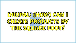 Drupal: (How) can I Create products by the square foot
