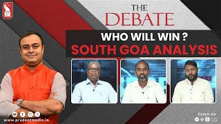 Who will win ? | Election assessment | South Goa | The Debate | Prudent | 110524