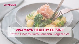 VIVAMAYR Healthy Cuisine: Potato Gnocchi w/ Seasonal Veggies