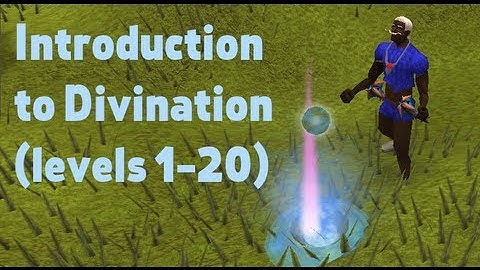 Introduction to Divination skill (levels 1-20)