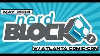 May 2014 Nerd Block Unboxing (w/ Atlanta Comic-Con Info)