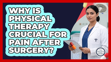 Why Is Physical Therapy Crucial For Pain After Surgery? - The Operating Table