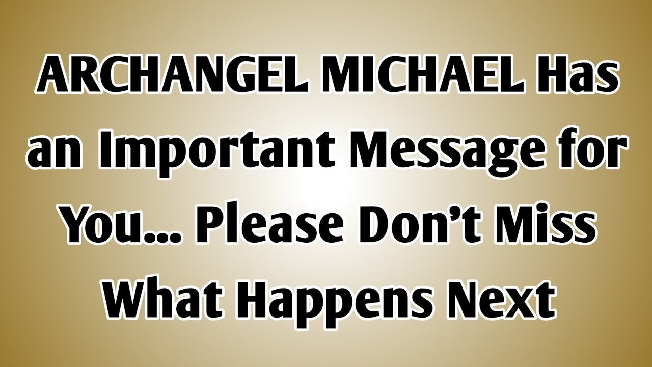 ARCHANGEL MICHAEL Has an Important Message for You Please Don't
