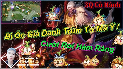 [ 3Q củ Hành ] Bi Ốc Giả Danh Trùm Cầm Tư Mã Ý Cười Rơi Hàm Răng