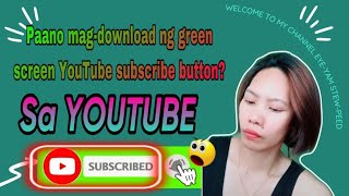 PAANO MAG-DOWNLOAD NG GREEN SCREEN YOUTUBE SUBSCRIBE BUTTON | SA YOUTUBE