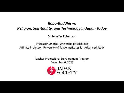 Robo-Buddhism: Religion, Spirituality, and Technology in Japan Today - Dr. Jennifer Robertson