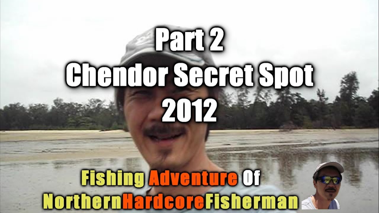 Malaysia Fishing Trip 2012 Part 2: Exploring Chendor Secret Spot ...