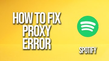 How To Fix Spotify Proxy Error