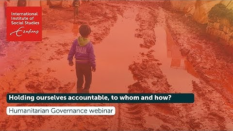 Holding ourselves accountable, to whom and how? | Humanitarian Governance webinar series